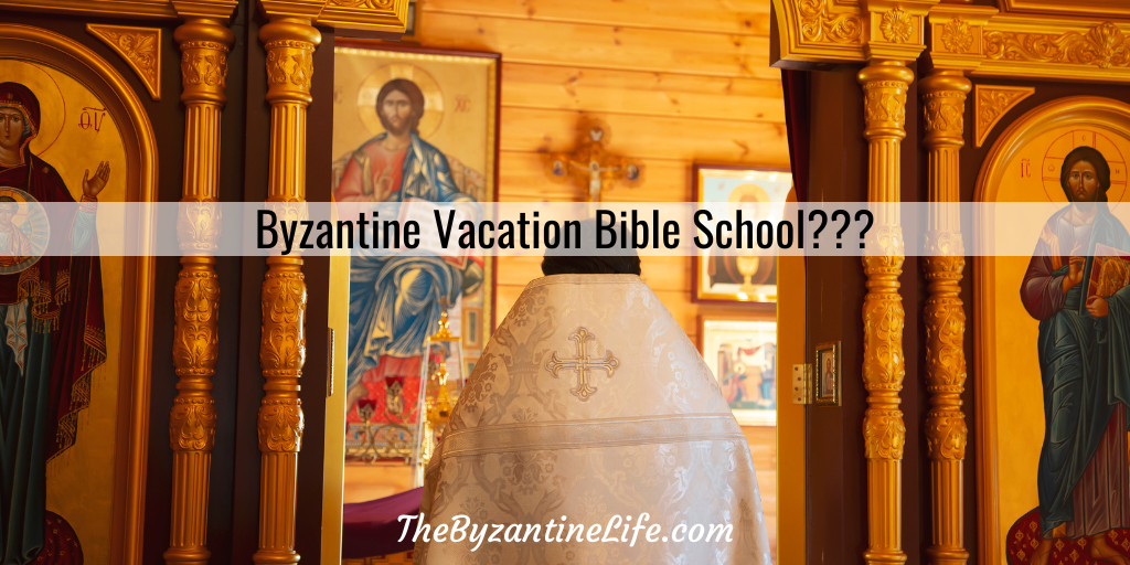 byzantine-vacation-bible-school-the-byzantine-life